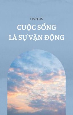 [06:00 - 우제-현준] Cuộc sống là sự vận động