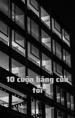 10 cuộn băng của tôi