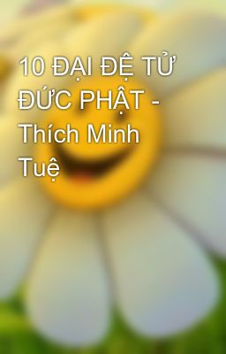 10 ĐẠI ĐỆ TỬ ĐỨC PHẬT - Thích Minh Tuệ