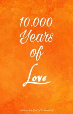 Đọc Truyện 10 Nghìn năm yêu em-10.000 Years of Love - Truyen2U.Net