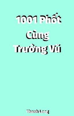 1001 Phốt cùng Trường Vũ=))