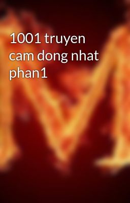 Đọc Truyện 1001 truyen cam dong nhat phan1 - Truyen2U.Net