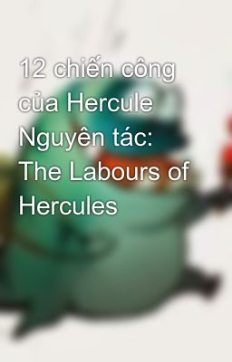Đọc Truyện 12 chiến công của Hercule Nguyên tác: The Labours of Hercules - Truyen2U.Net