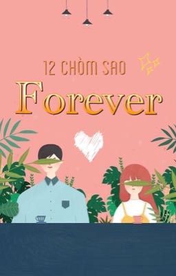 Đọc Truyện |12 chòm sao|  Forever  - Truyen2U.Net