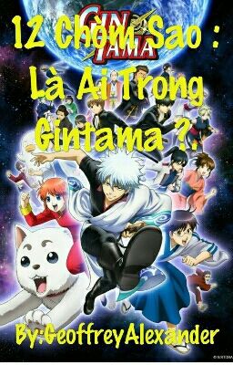 Đọc Truyện 12 Chòm Sao : Là Ai Trong Gintama ?. - Truyen2U.Net