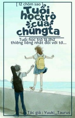 [12 chòm sao] Tuổi Học Trò Của Chúng Ta