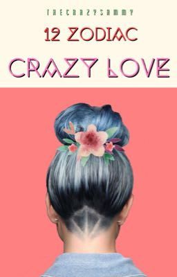 Đọc Truyện [12 Zodiac] Crazy Love - Truyen2U.Net