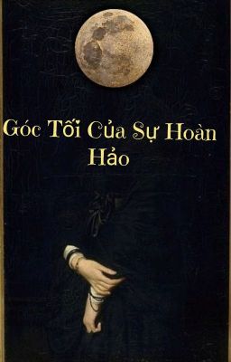 (12cs) Góc Tối Của Sự Hoàn Hảo. 