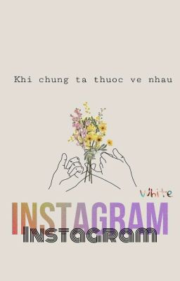 《12cs Insta》Khi chúng ta thuộc về nhau