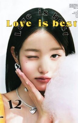 Đọc Truyện 12cs;love is best - Truyen2U.Net