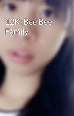 12K: Bee Bee Family