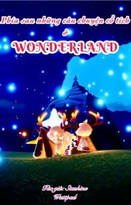 Đọc Truyện (13 chòm sao) Phía sau những câu chuyện Cổ Tích ở Wonderland - End phần 1 - Truyen2U.Net