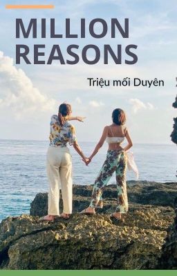 Đọc Truyện [18+] MILLION REASONS ( TRIỆU DUYÊN ) - cover - Truyen2U.Net