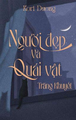 [+18] Người Đẹp Và Quái Vật - Trăng Khuyết