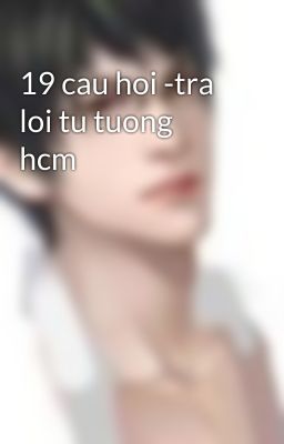 19 cau hoi -tra loi tu tuong hcm