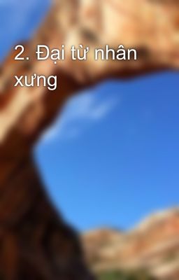 2. Đại từ nhân xưng