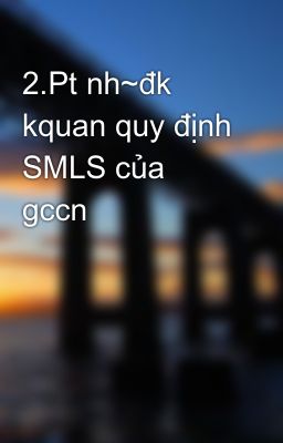 Đọc Truyện 2.Pt nh~đk kquan quy định SMLS của gccn - Truyen2U.Net