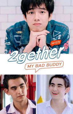 Đọc Truyện 2gether with my bad buddy - Truyen2U.Net