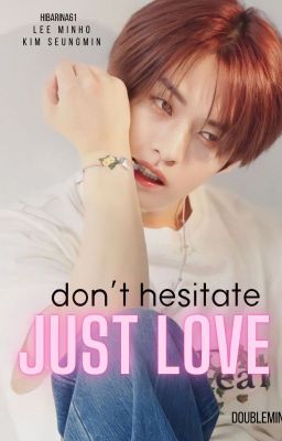 2min | don't hesitate, just love