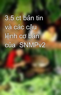 Đọc Truyện 3.5 ct bản tin và các câu lệnh cơ bản của  SNMPv2 - Truyen2U.Net