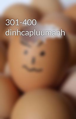 301-400 dinhcapluumanh