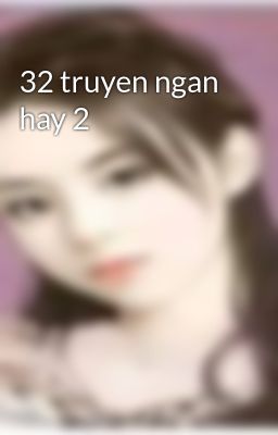 32 truyen ngan hay 2