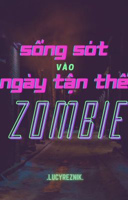 Đọc Truyện [4 chòm sao] Sống Sót Vào Ngày Tận Thế Zombie - Truyen2U.Net