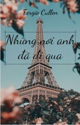 [421][Oneshot] Những nơi anh đã đi qua.