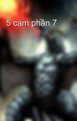 Đọc Truyện 5 cam phần 7 - Truyen2U.Net