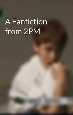 A Fanfiction from 2PM