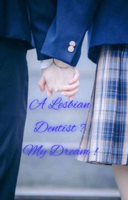 Đọc Truyện A Lesbian Dentist ? My Dream ! - Truyen2U.Net