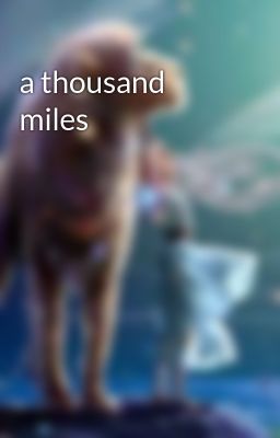 Đọc Truyện a thousand miles - Truyen2U.Net
