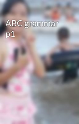 Đọc Truyện ABC grammar p1 - Truyen2U.Net
