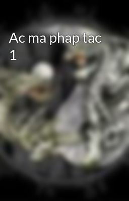 Ac ma phap tac 1