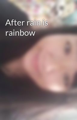 After rain is rainbow