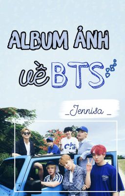 Đọc Truyện Album ảnh về BTS - Truyen2U.Net