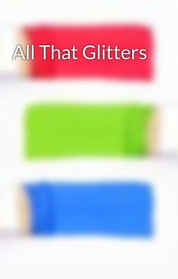 Đọc Truyện All That Glitters - Truyen2U.Net