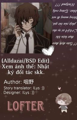 ( Alldazai / BSD đọc thể) Nhật kí đối tác SKK