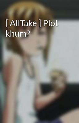 [ AllTake ] Plot khum?