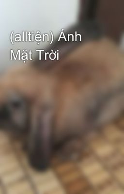 (alltiện) Ánh Mặt Trời 