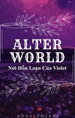 Alterworld - Nơi Hỗn Loạn Của Violet