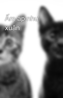 Ấm áp như xuân