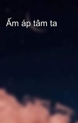 Ấm áp tâm ta