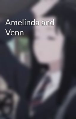 Đọc Truyện Amelinda and Venn - Truyen2U.Net