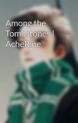 Among the Tombstones | AcheRine