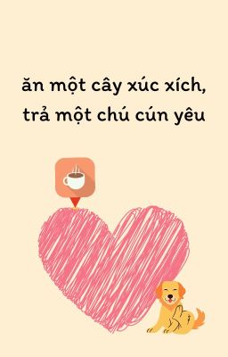 Ăn một cây xúc xích, trả một chú cún yêu