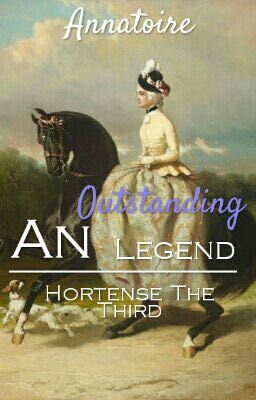 An Outstanding Legend: Hortense the Third