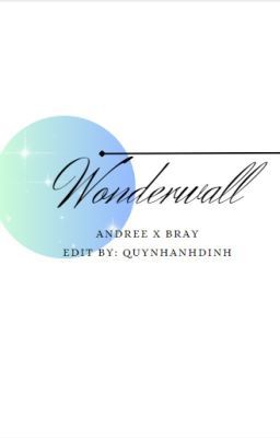 [Andree x Bray] Wonderwall