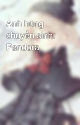 Anh hùng chuyển sinh: Pandora