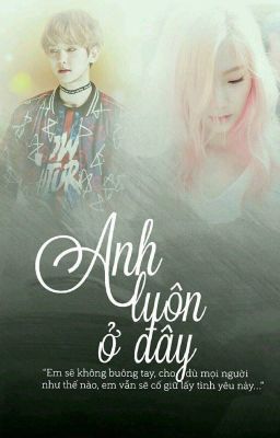 Đọc Truyện ANH LUÔN Ở ĐÂY - I'M STILL HERE - BAEKYEON/Ver/Edit - Truyen2U.Net